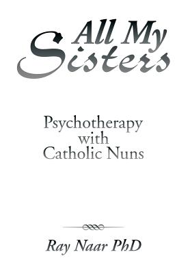All My Sisters: Psychotherapy With Catholic Nuns