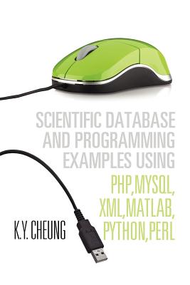 Scientific Database and Programming Examples: Using Php,mysql,xml,matlab,python,perl