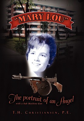 Mary Lou the Portrait of an Angel: With a Sub Machine Gun