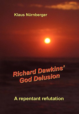 Richard Dawkins’ God Delusion: A Repentant Refutation