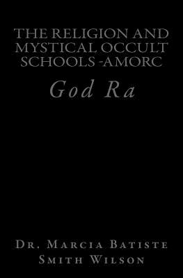 The Religion and Mystical Occult Schools-Amorc: God Ra