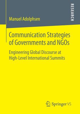 Communication Strategies of Governments and Ngos: Engineering Global Discourse at High-level International Summits