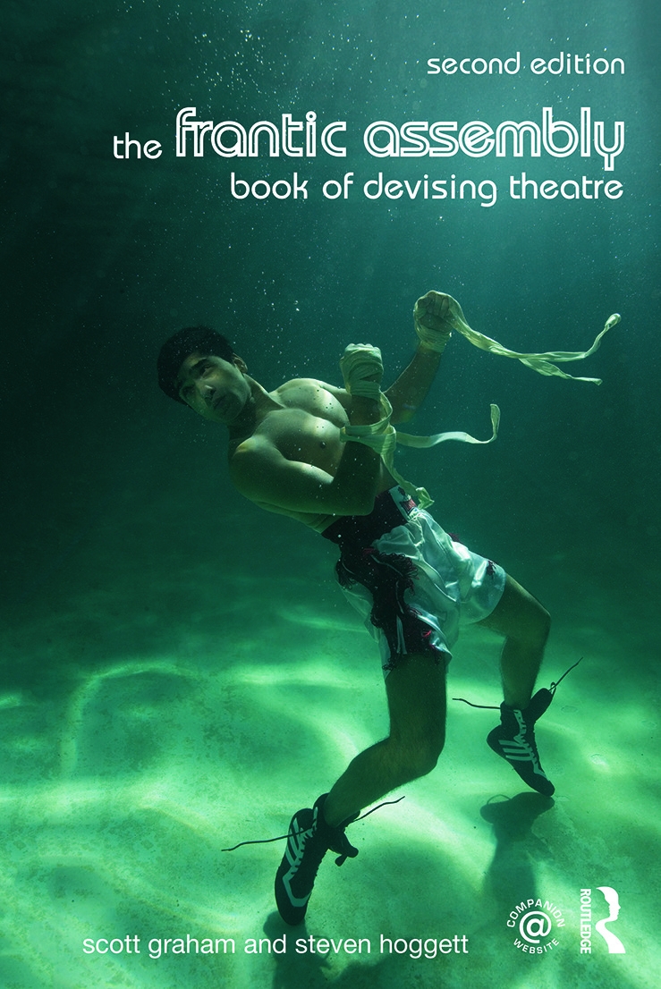 The Frantic Assembly: Book of Devising Theatre