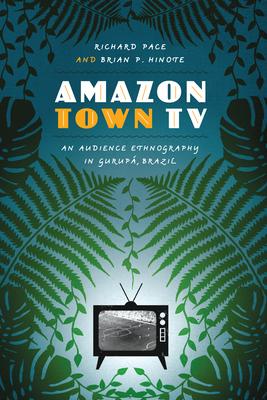 Amazon Town TV: An Audience Ethnography in Gurupa, Brazil
