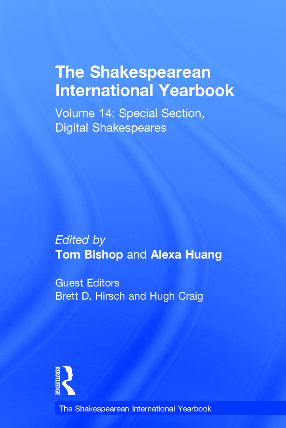 The Shakespearean International Yearbook: Volume 14: Special Section, Digital Shakespeares