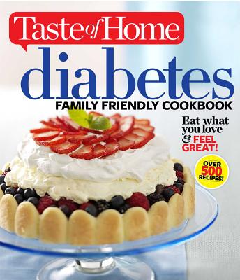 Diabetes Family Friendly Cookbook: Eat What You Love & Feel Great!