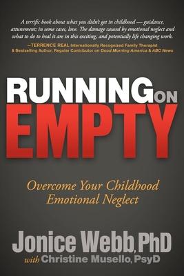 Running on Empty: Overcome Your Childhood Emotional Neglect