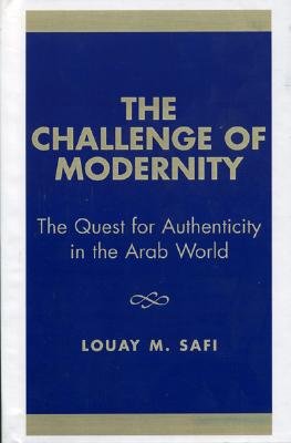 The Challenge of Modernity: The Quest for Authenticity in the Arab World