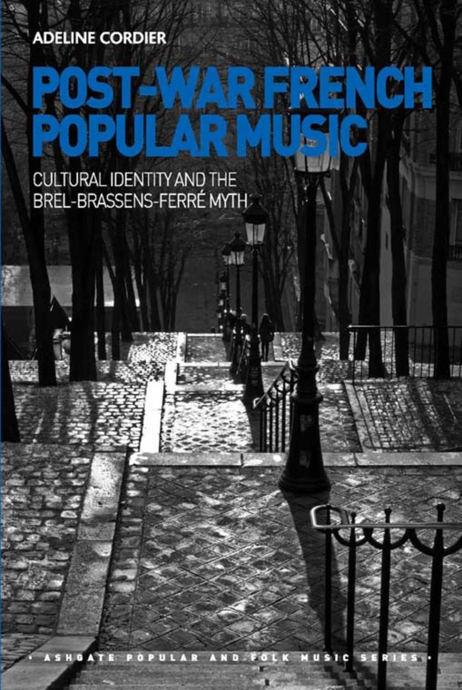 Post-War French Popular Music: Cultural Identity and the Brel-Brassens-Ferre Myth