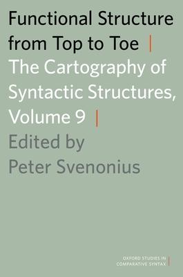 Functional Structure from Top to Toe: The Cartography of Syntactic Structures, Volume 9