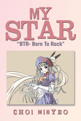 My Star: Btr - Born to Rock