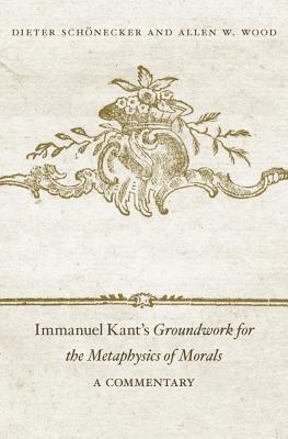 Immanuel Kant’s Groundwork for the Metaphysics of Morals: A Commentary