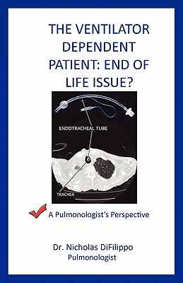 The Ventilator Dependent Patient: End of Life Issue?: A Pulmonologist’s Perspective