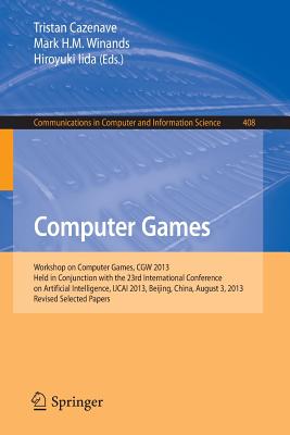 Computer Games: Workshop on Computer Games, Cgw 2013, Held in Conjunction With the 23rd International Conference on Artificial I