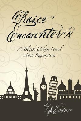 Choice Encounter�s: A Black Urban Novel About Redemption