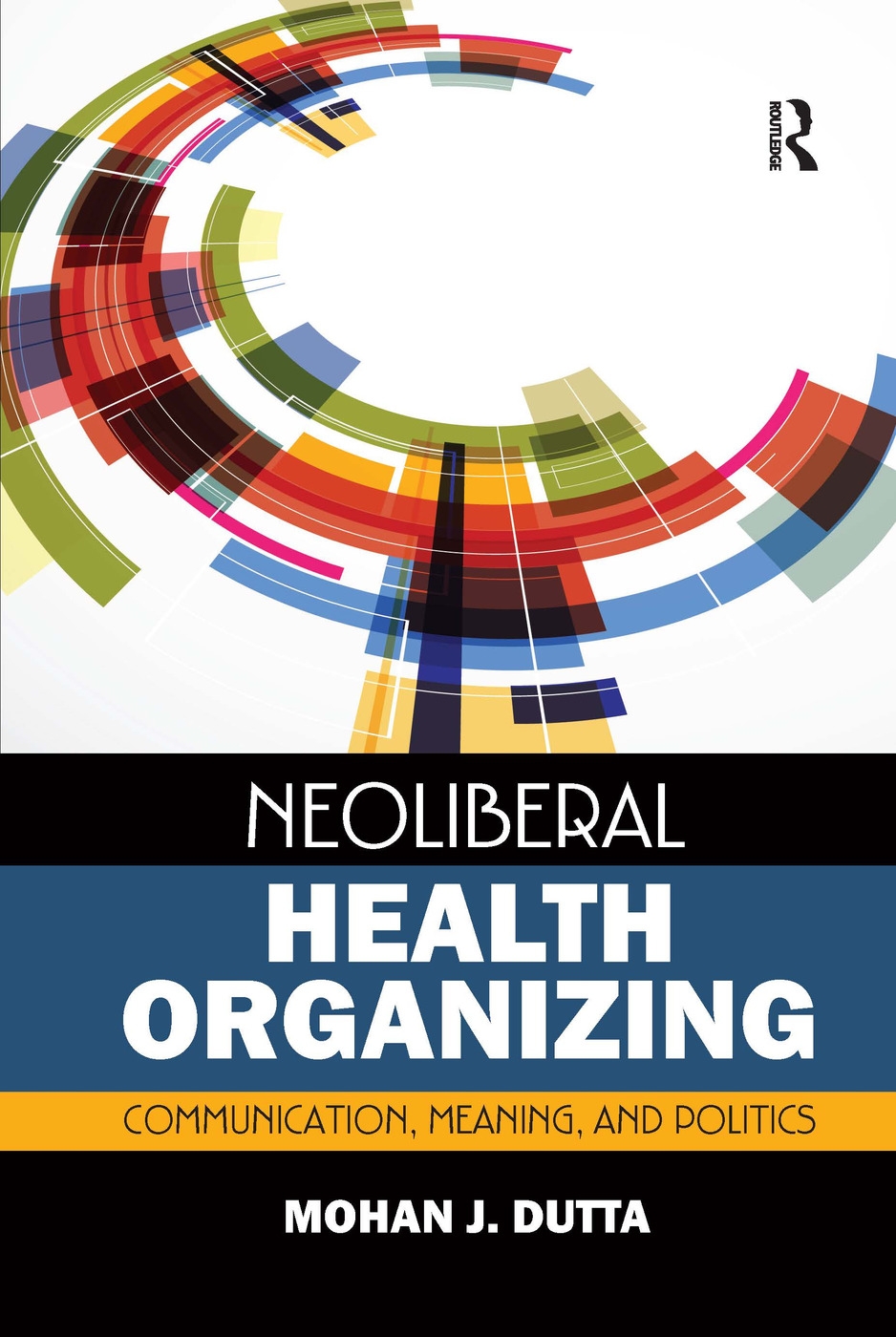 Neoliberal Health Organizing: Communication, Meaning, and Politics