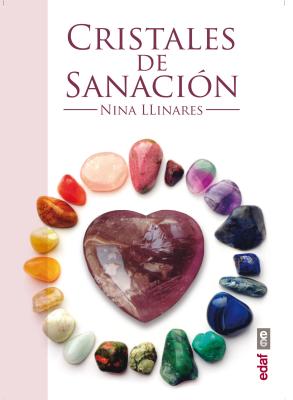 Cristales de Sanacion: Guia de Minerales, Piedras y Cristales de Sanacion = Healing Crystals
