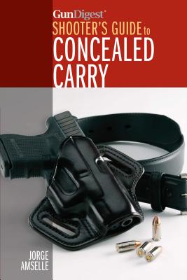 Gun Digest’s Shooter’s Guide to Concealed Carry