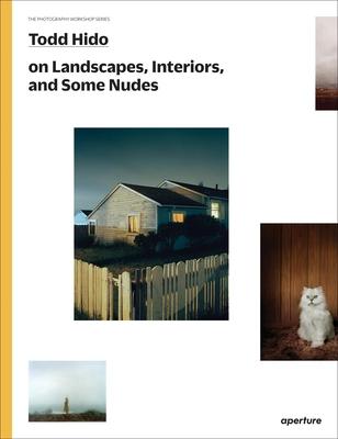 Todd Hido on Landscapes, Interiors, and the Nude: The Photography Workshop Series