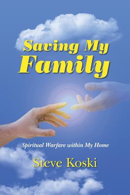 Saving My Family: Spiritual Warfare Within My Home