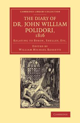 The Diary of Dr. John William Polidori, 1816: Relating to Byron, Shelley, Etc.