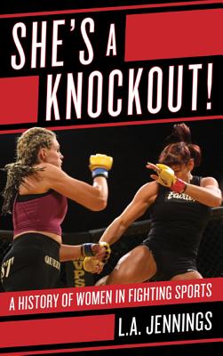 She’s a Knockout!: A History of Women in Fighting Sports