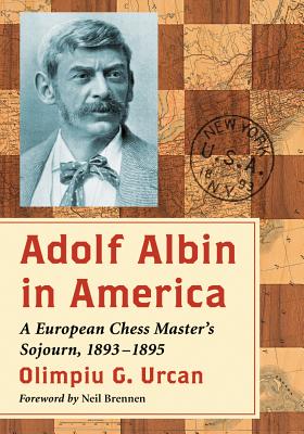 Adolf Albin in America: A European Chess Master’s Sojourn, 1893-1895