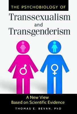 The Psychobiology of Transsexualism and Transgenderism: A New View Based on Scientific Evidence