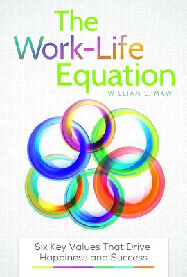 The Work-Life Equation: Six Key Values That Drive Happiness and Success