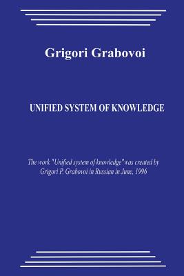 Unified System of Knowledge: The Work Unified System of Knowledge Was Created by Grigori Petrovich Grabovoi in Russia in June,