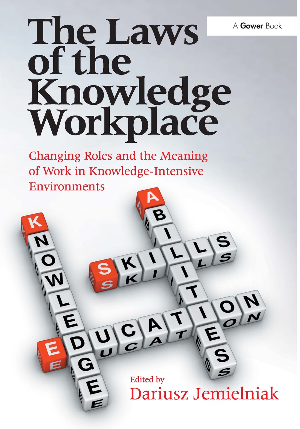 The Laws of the Knowledge Workplace: Changing Roles and the Meaning of Work in Knowledge-intensive Environments