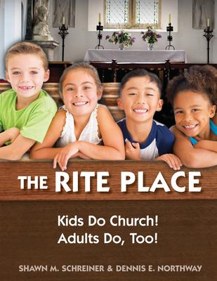 The Rite Place: Kids Do Church! Adults Do Too!