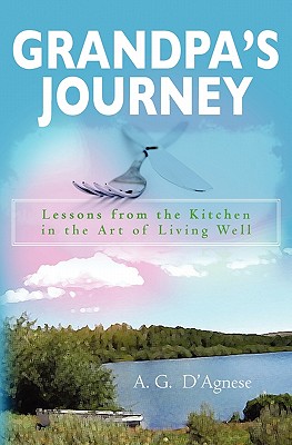 Grandpa’s Journey: Lessons from the Kitchen in the Art of Living Well