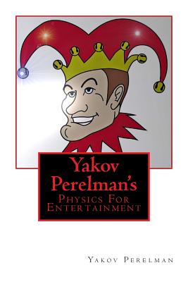 Yakov Perelman�s: Physics for Entertainment