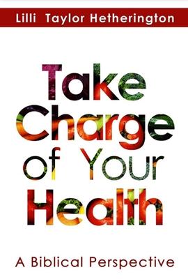 Take Charge of Your Health: A Biblical Perspective