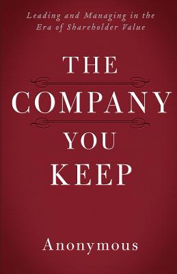 The Company You Keep: Leading and Managing in the Era of Shareholder Value
