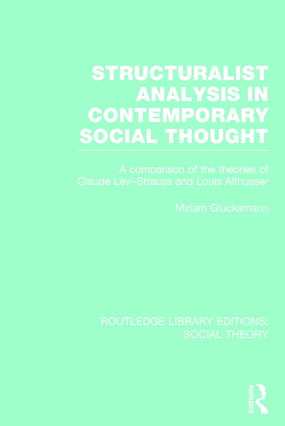 Structuralist Analysis in Contemporary Social Thought: A Comparison of the Theories of Claude Lévi-strauss and Louis Althusser