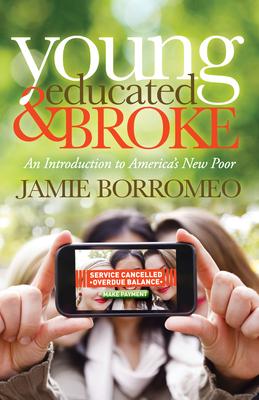 Young Educated & Broke: An Introduction to America’s New Poor