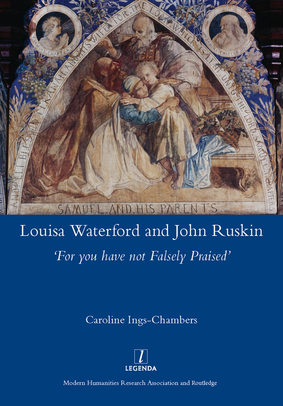 Louisa Waterford and John Ruskin: ’for You Have Not Falsely Praised’