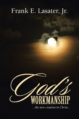 God’s Workmanship: The New Creation in Christ
