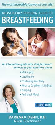 Nurse Barb’s Personal Guide to Breastfeeding: The Most Incredible Journney of Your Life!