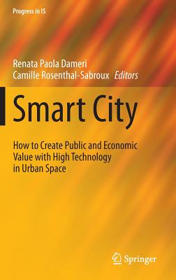 Smart City: How to Create Public and Economic Value With High Technology in Urban Space