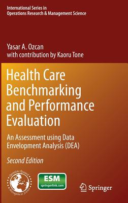 Health Care Benchmarking and Performance Evaluation: An Assessment Using Data Envelopment Analysis (Dea)