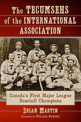 The Tecumsehs of the International Association: Canada’s First Major League Baseball Champions