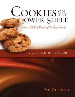 Cookies on the Lower Shelf: Putting Bible Reading Within Reach: 1 Samuel - Malachi