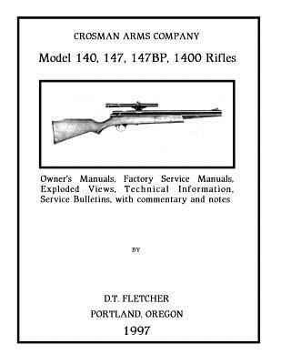 Crosman Arms Company Model 140, 147, 147bp, 1400 Rifles: Owner’s Manuals, Factory Service Manuals, Exploded Views, Technical Inf