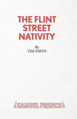 The Flint Street Nativity: Samuel French Acting Edition