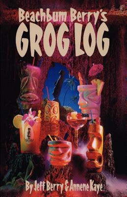 Beachbum Berry’s Grog Log: A Selection of Vintage Tropical Drink Recipes. Original Creations, and New Interpretations of Old Cla