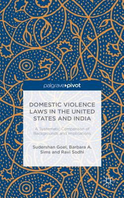 Domestic Violence Laws in the United States and India: A Systematic Comparison of Backgrounds and Implications