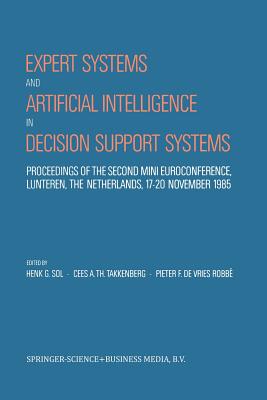 Expert Systems and Artificial Intelligence in Decision Support Systems: Proceedings of the Second Mini Euroconference, Lunteren,